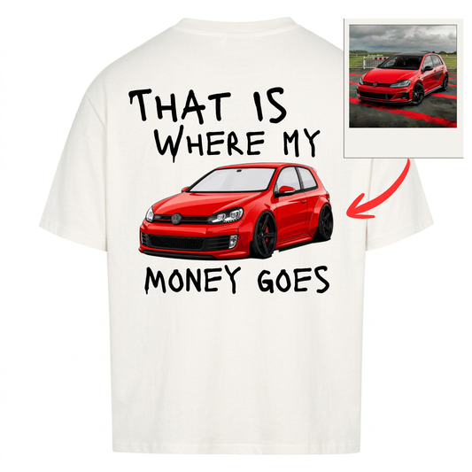 That Is Where My Money Goes - Personalisiertes Backprint T-Shirt