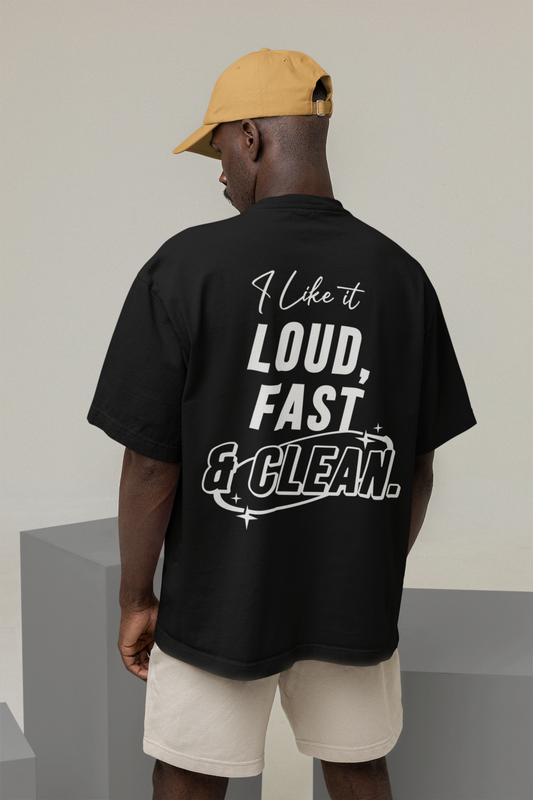 LOUD, FAST & CLEAN Backprint Oversized T-Shirt