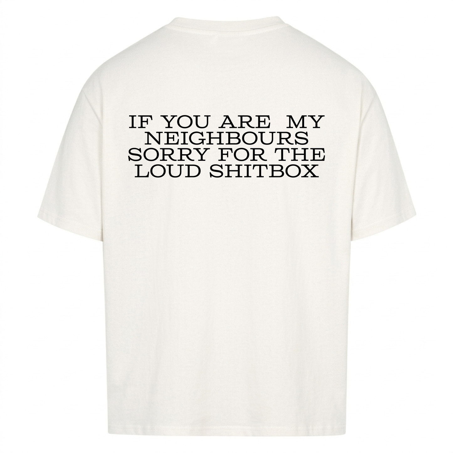 Sorry For The Loud Shitbox - Backprint Premium T-Shirt