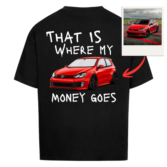 That Is Where My Money Goes - Personalisiertes Backprint T-Shirt