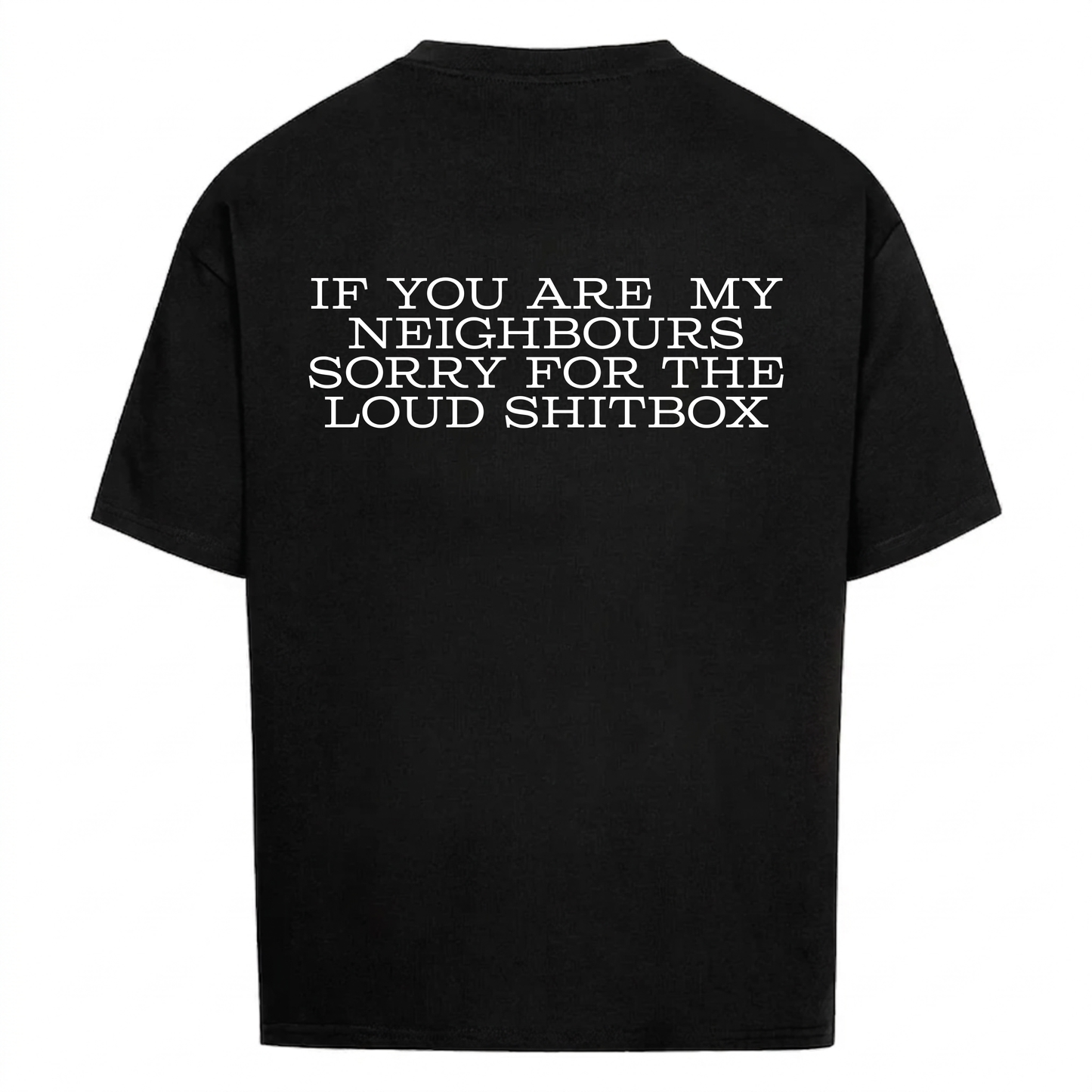 Sorry For The Loud Shitbox - Backprint Premium T-Shirt