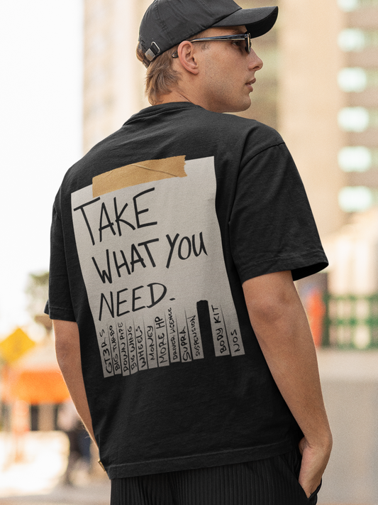 TAKE WHAT YOU NEED Backprint Oversized T-Shirt