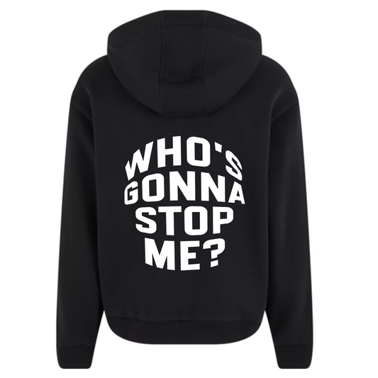 WHO'S GONNA STOP ME Premium Zipper
